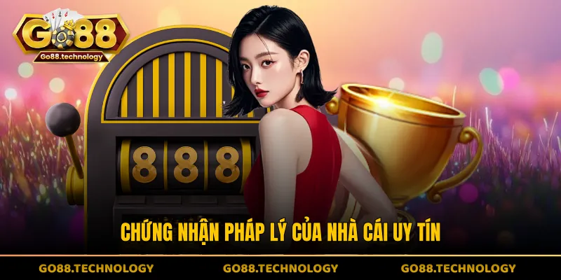 Chứng nhận pháp lý của nhà cái uy tín