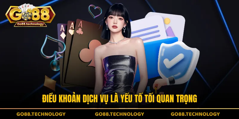 Điều khoản dịch vụ là yếu tố tối quan trọng