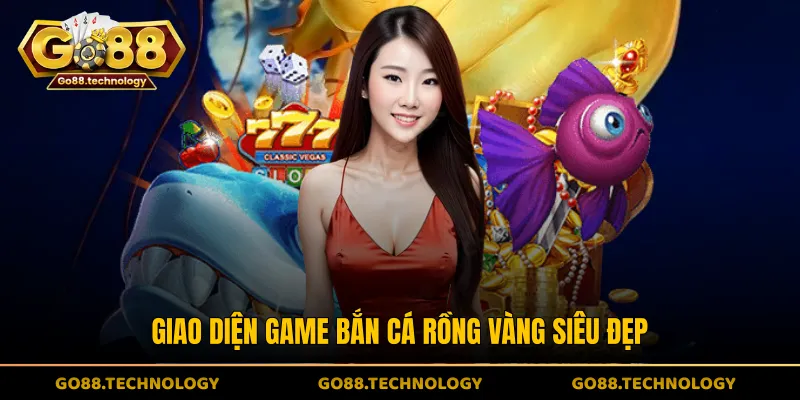 Giao diện game bắn cá Rồng Vàng siêu đẹp