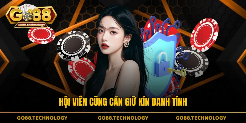 Hội viên cũng cần giữ kín danh tính