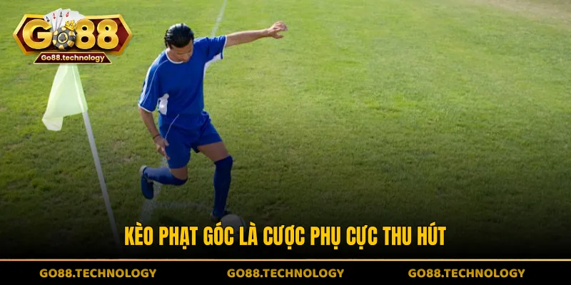 Kèo phạt góc là cược phụ cực thu hút