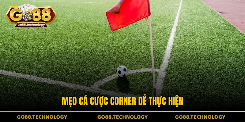 Mẹo cá cược Corner dễ thực hiện