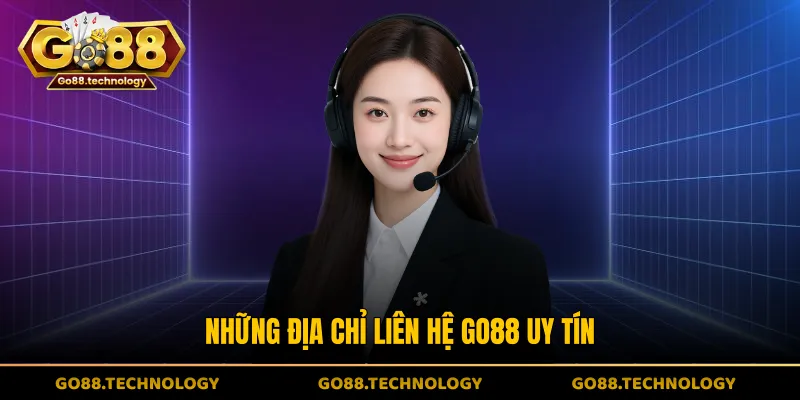Những địa chỉ liên hệ GO88 uy tín