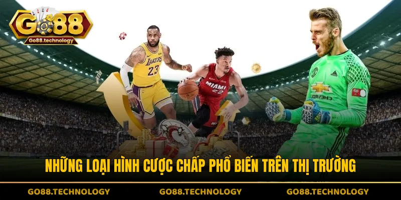 Những loại hình cược chấp phổ biến trên thị trường