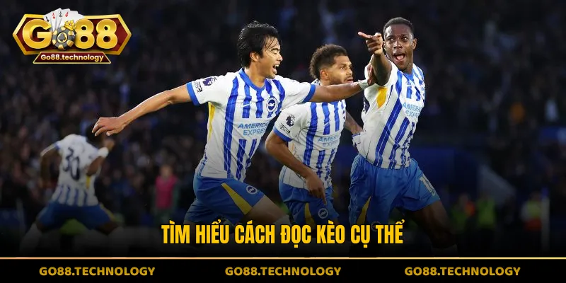 Tìm hiểu cách đọc kèo cụ thể