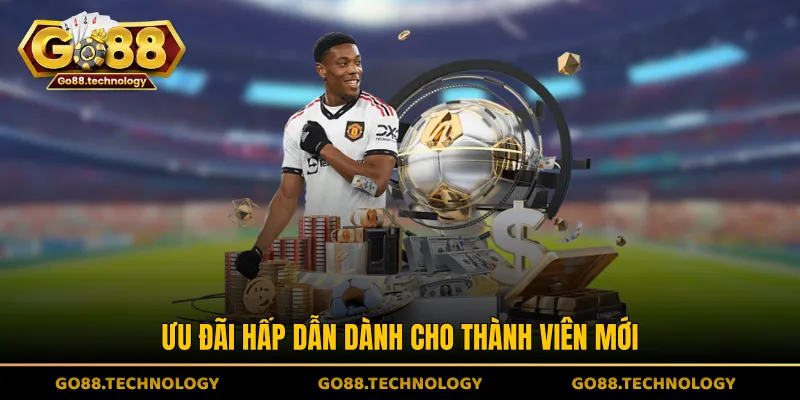 Ưu đãi hấp dẫn dành cho thành viên mới